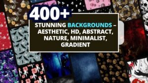 400+ Stunning HD Backgrounds Bundle | Aesthetic, Abstract, Nature, Minimalist & Gradient Wallpapers for Creative Projects